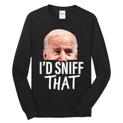 I'd Sniff That. Anti Joe Biden Funny Parody Tall Long Sleeve T-Shirt