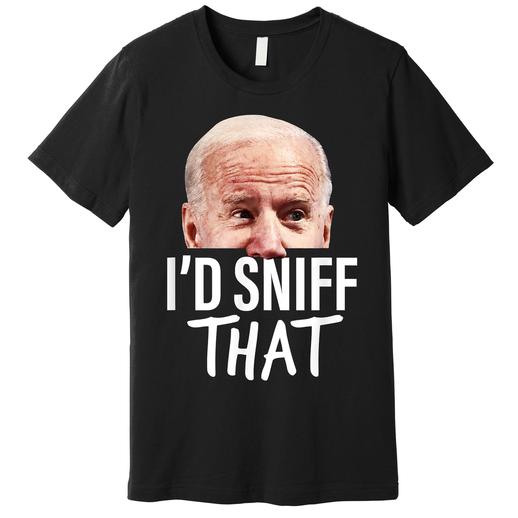 I'd Sniff That. Anti Joe Biden Funny Parody Premium T-Shirt