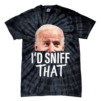 I'd Sniff That. Anti Joe Biden Funny Parody Tie-Dye T-Shirt