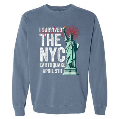 I Survived The Ny Earthquake Friday April 5th 2024 Garment-Dyed Sweatshirt