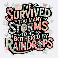 IVe Survived Too Many Storms To Be Bothered By Raindrops Mousepad