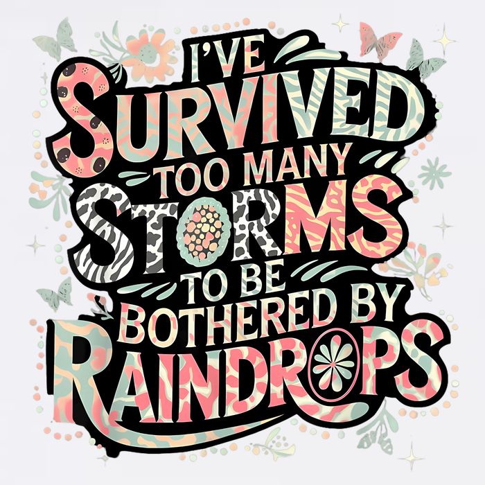 IVe Survived Too Many Storms To Be Bothered By Raindrops Mousepad