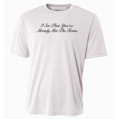 I See That YouRe Already Met The Twins Cooling Performance Crew T-Shirt