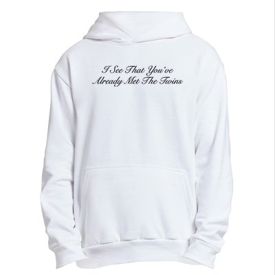 I See That YouRe Already Met The Twins Urban Pullover Hoodie