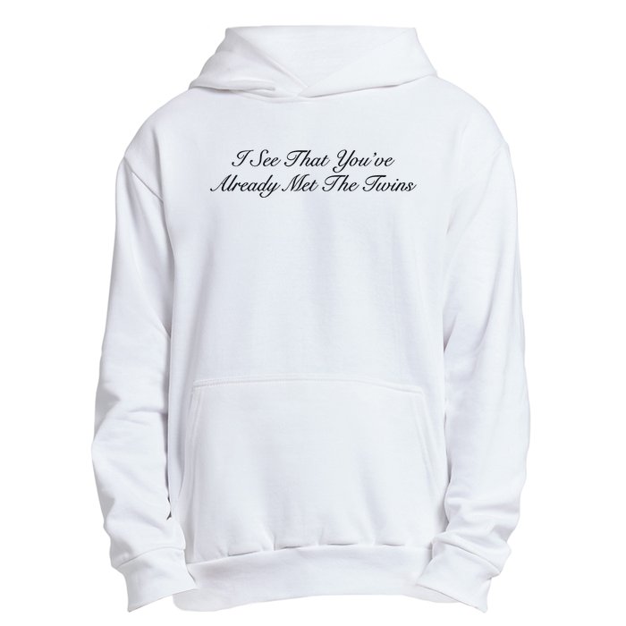 I See That YouRe Already Met The Twins Urban Pullover Hoodie