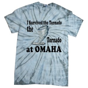 I Survived The Tornado At Omaha Funny Natural Disaster Tie-Dye T-Shirt