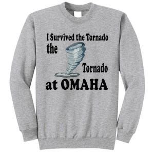 I Survived The Tornado At Omaha Funny Natural Disaster Tall Sweatshirt