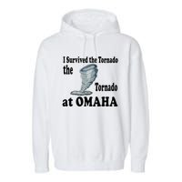 I Survived The Tornado At Omaha Funny Natural Disaster Garment-Dyed Fleece Hoodie