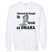 I Survived The Tornado At Omaha Funny Natural Disaster Garment-Dyed Sweatshirt