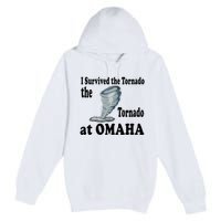 I Survived The Tornado At Omaha Funny Natural Disaster Premium Pullover Hoodie