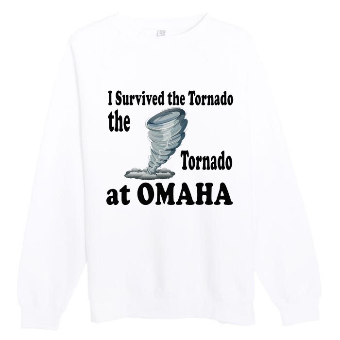 I Survived The Tornado At Omaha Funny Natural Disaster Premium Crewneck Sweatshirt