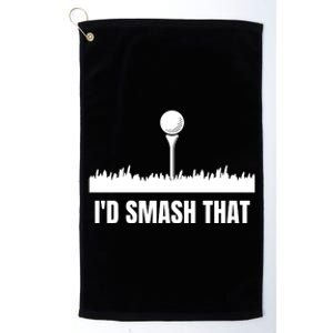 I'd Smash That Golf Platinum Collection Golf Towel