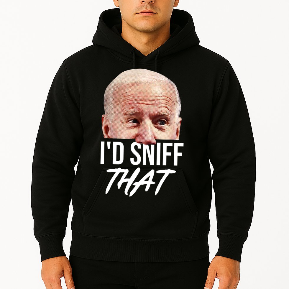 I'd Sniff That Funny Joe Biden Hoodie