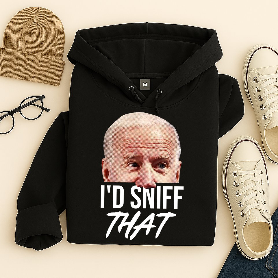 I'd Sniff That Funny Joe Biden Hoodie