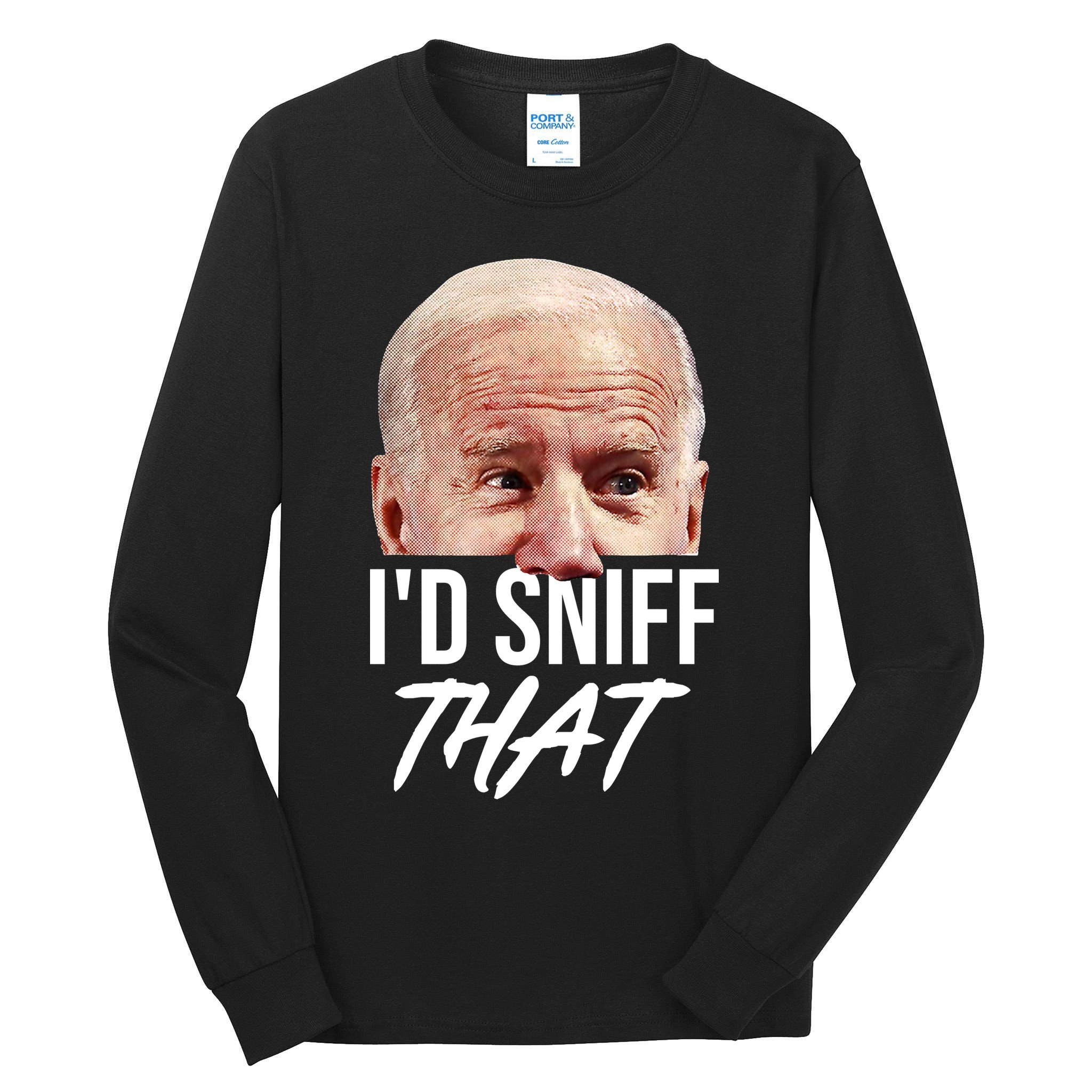 I'd Sniff That Funny Joe Biden Tall Long Sleeve T-Shirt