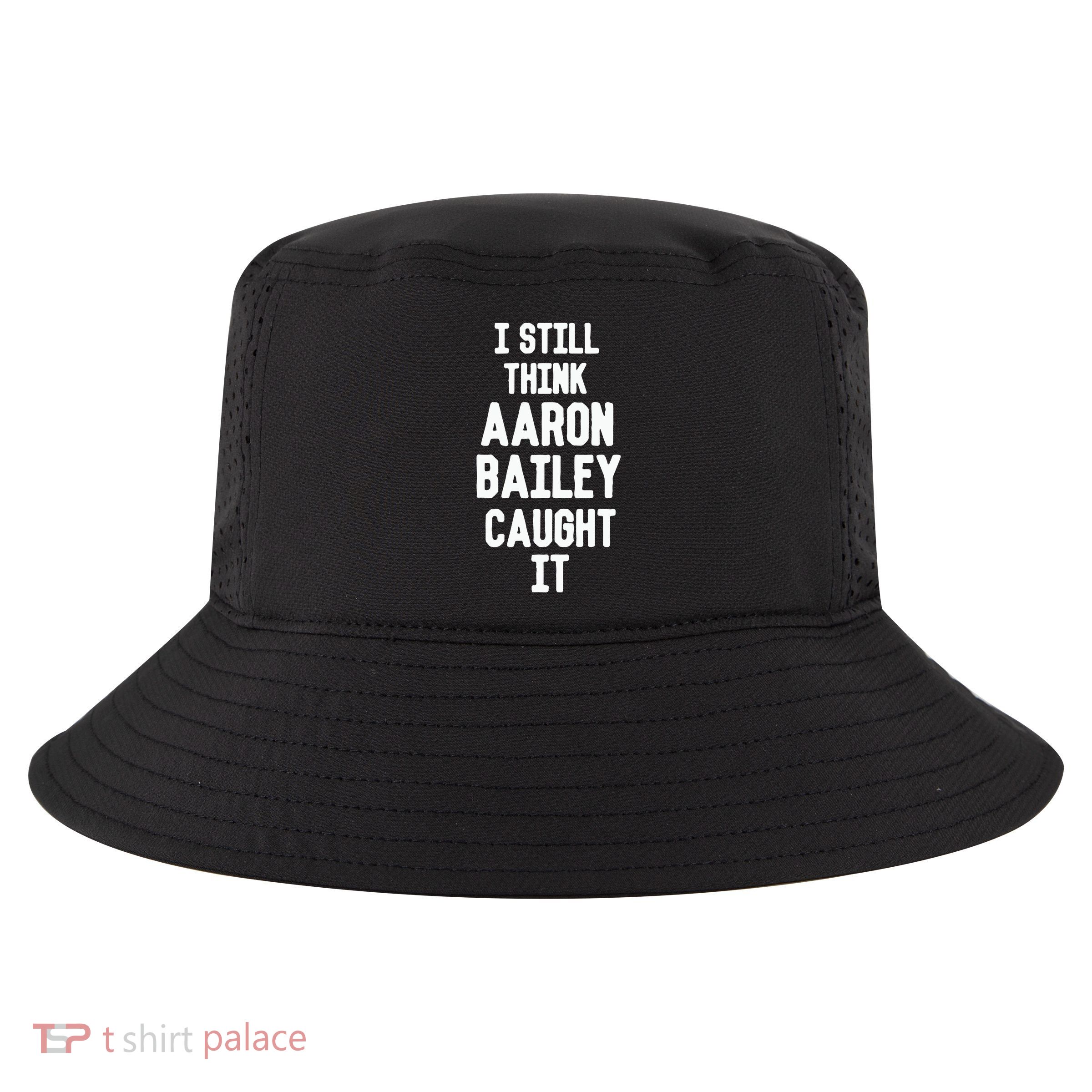 I Still Think Arron Bailey Caught It Cool Comfort Performance Bucket Hat