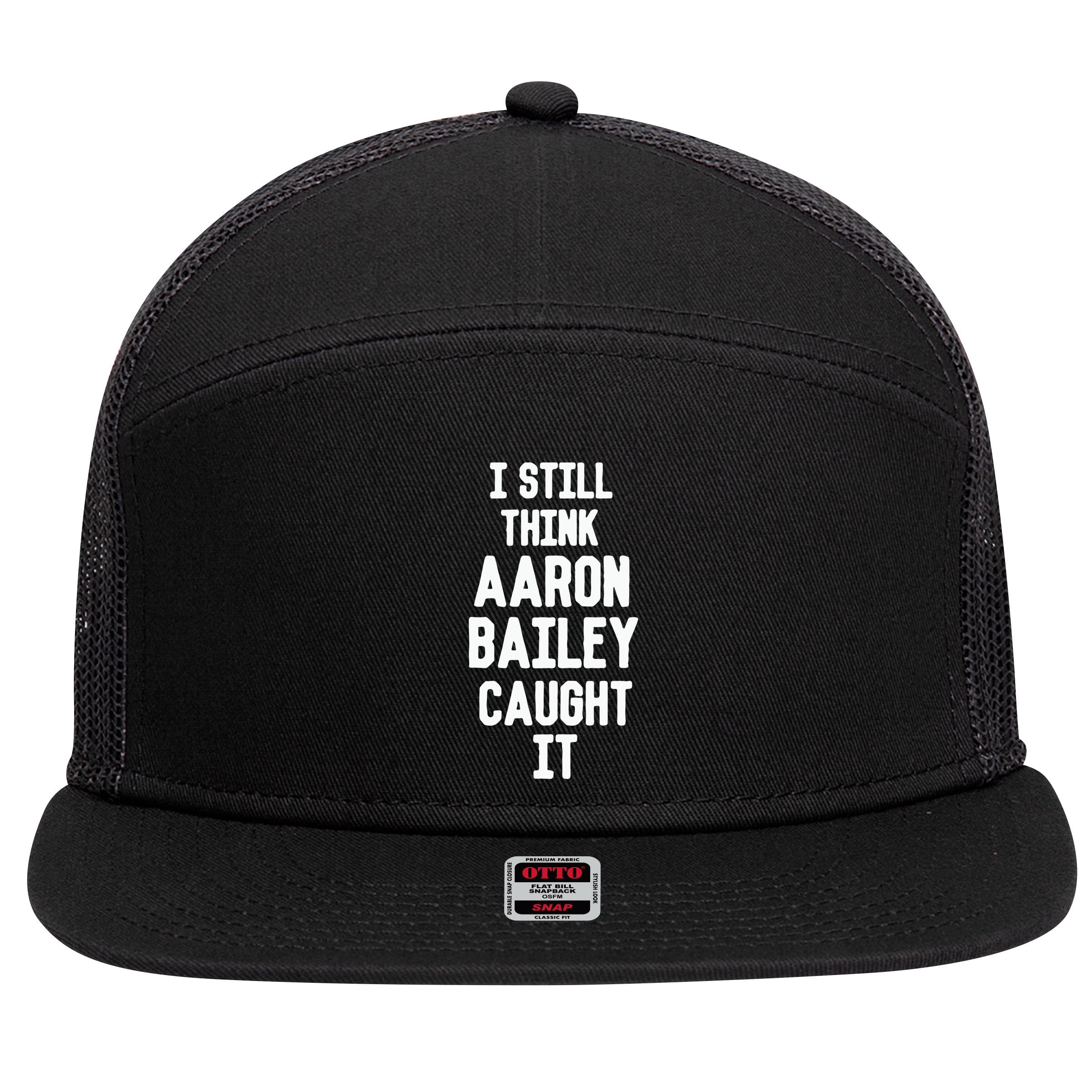 I Still Think Arron Bailey Caught It 7 Panel Mesh Trucker Snapback Hat