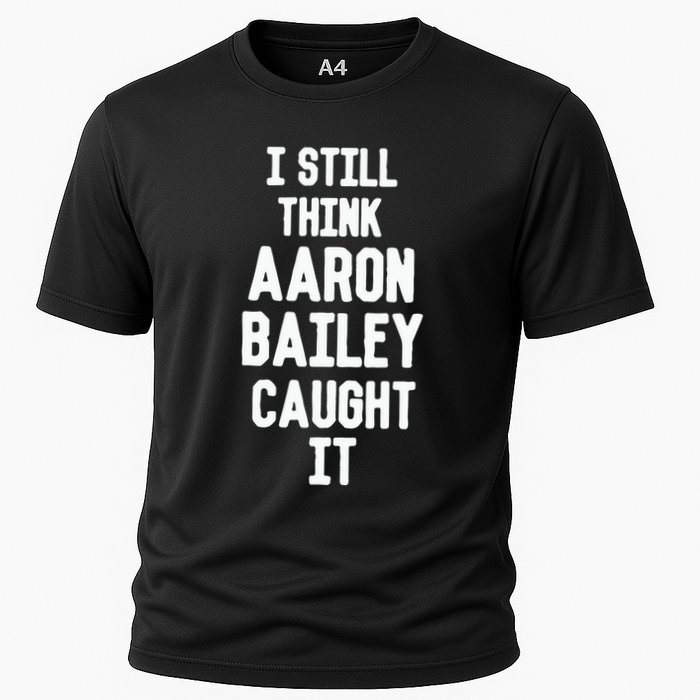I Still Think Arron Bailey Caught It Cooling Performance Crew T-Shirt