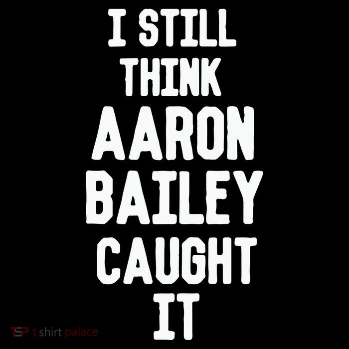 I Still Think Arron Bailey Caught It T-Shirt