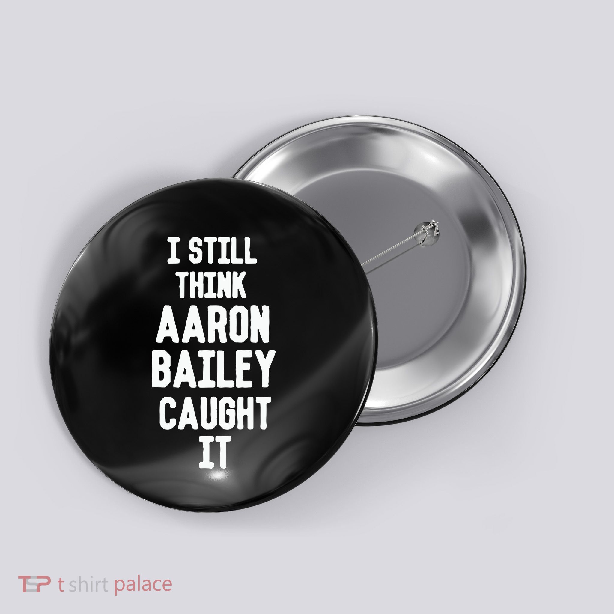I Still Think Arron Bailey Caught It Button
