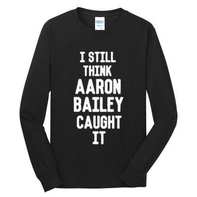 I Still Think Arron Bailey Caught It Tall Long Sleeve T-Shirt
