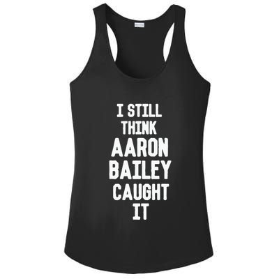 I Still Think Arron Bailey Caught It Ladies PosiCharge Competitor Racerback Tank