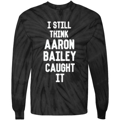 I Still Think Arron Bailey Caught It Tie-Dye Long Sleeve Shirt