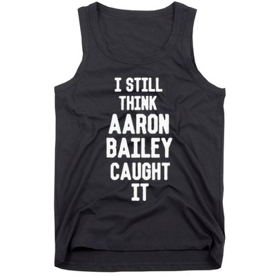 I Still Think Arron Bailey Caught It Tank Top
