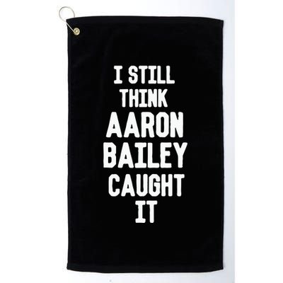 I Still Think Arron Bailey Caught It Golf Towel