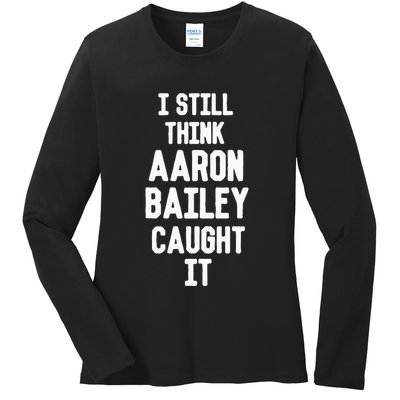 I Still Think Arron Bailey Caught It Ladies Long Sleeve Shirt