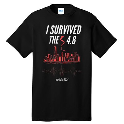 I Survived The 4.8 Earthquake April 5th 2024 Tall T-Shirt