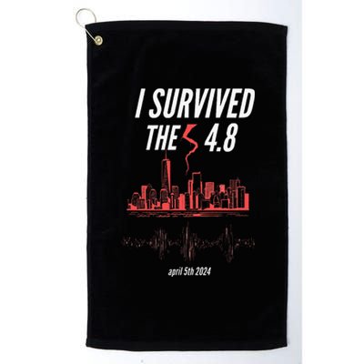 I Survived The 4.8 Earthquake April 5th 2024 Platinum Collection Golf Towel