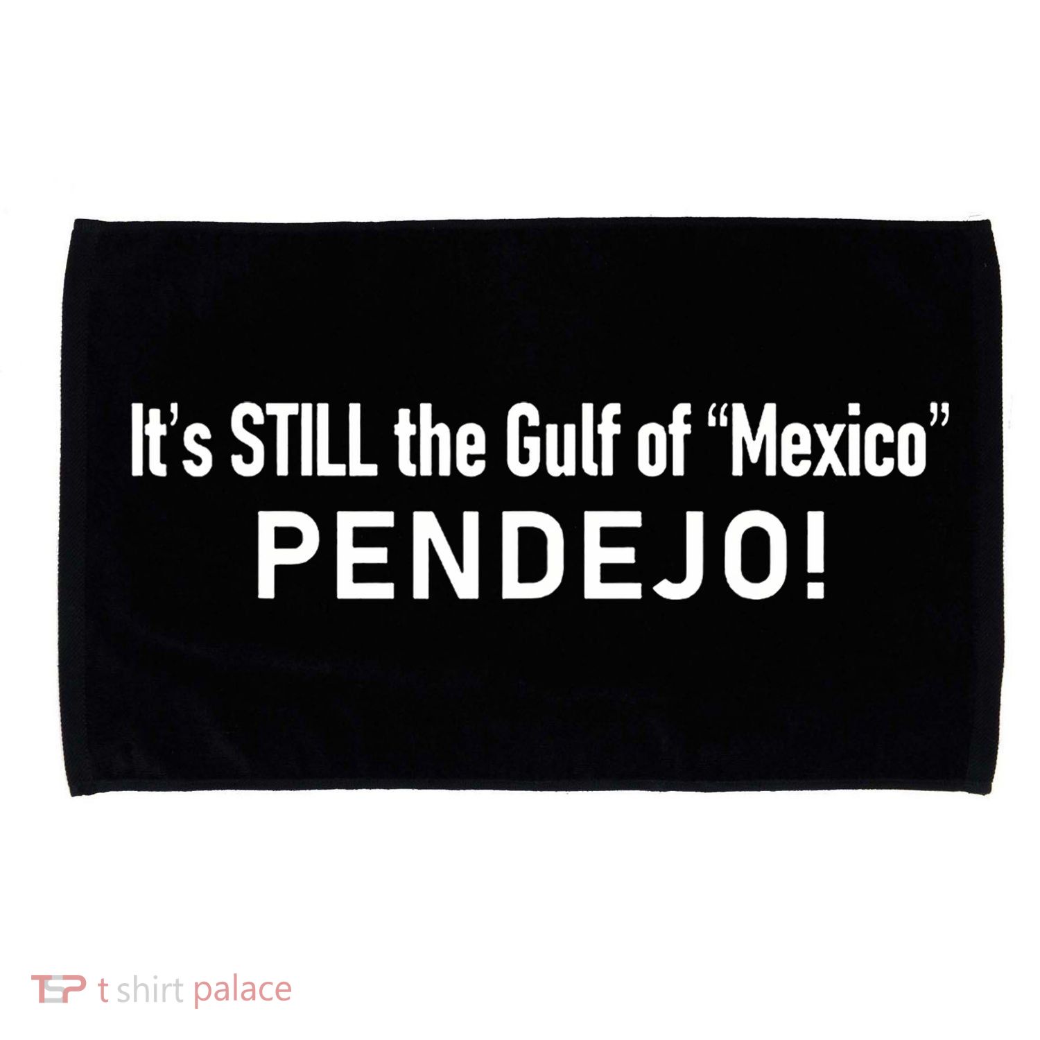 ItS Still The Gulf Of Mexico Pendejo Microfiber Hand Towel