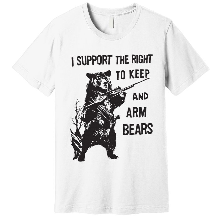 I Support The Right To Keep And Arm Bear Funny Design Premium T-Shirt