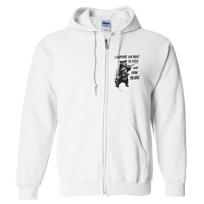 I Support The Right To Keep And Arm Bear Funny Design Full Zip Hoodie