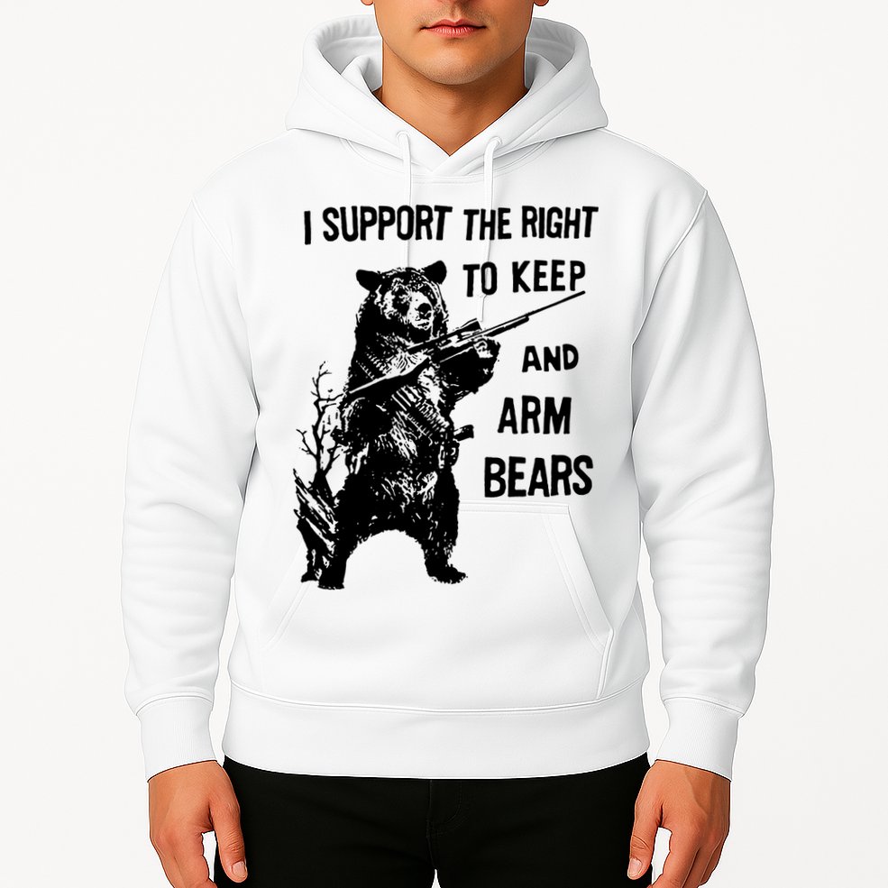 I Support The Right To Arm Bears T Shirt Funny Hunting T Shirt Saying Hoodie