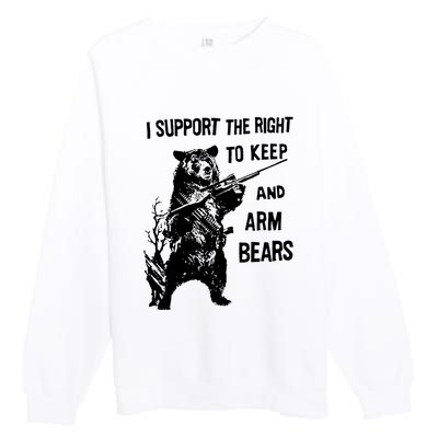 I Support The Right To Arm Bears T Shirt Funny Hunting T Shirt Saying Premium Crewneck Sweatshirt