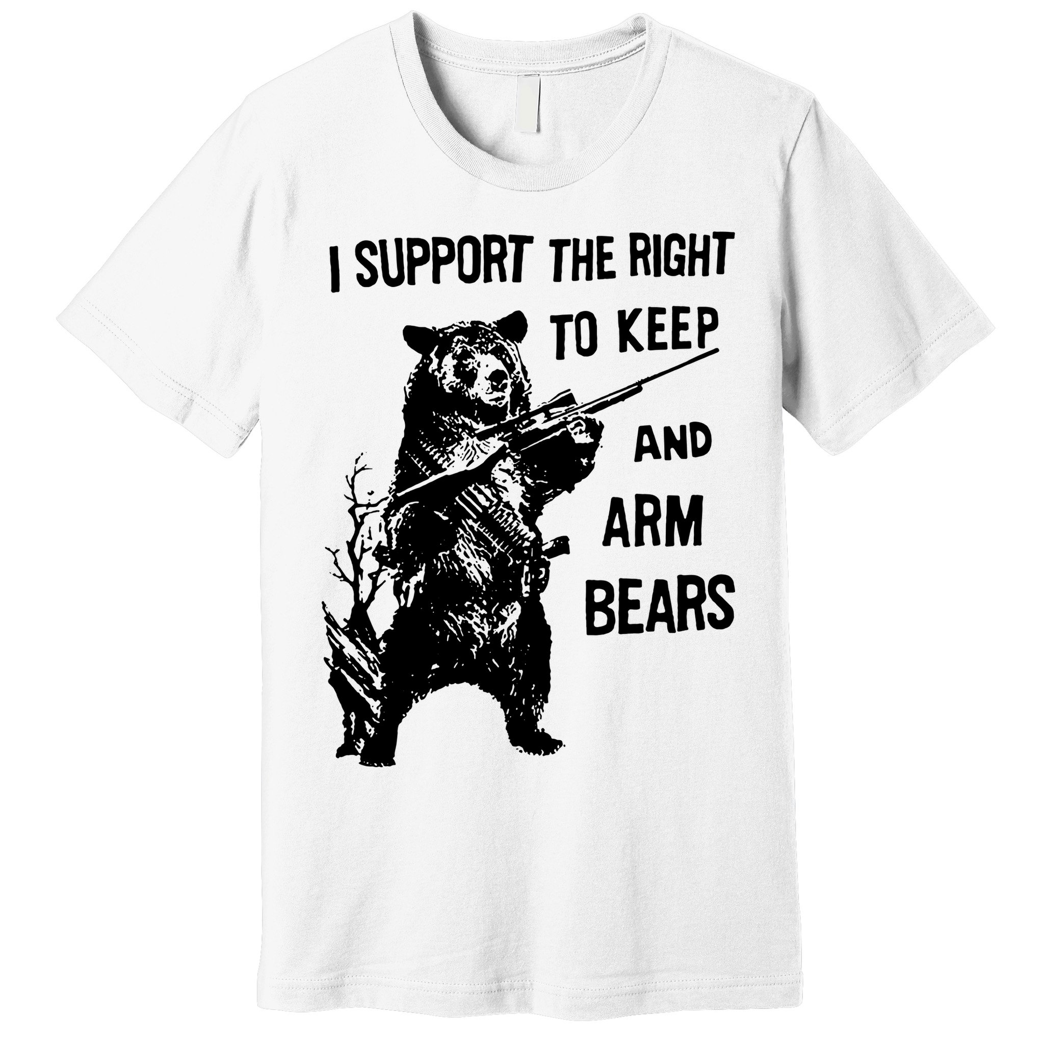 I Support The Right To Arm Bears T Shirt Funny Hunting T Shirt Saying Premium T-Shirt
