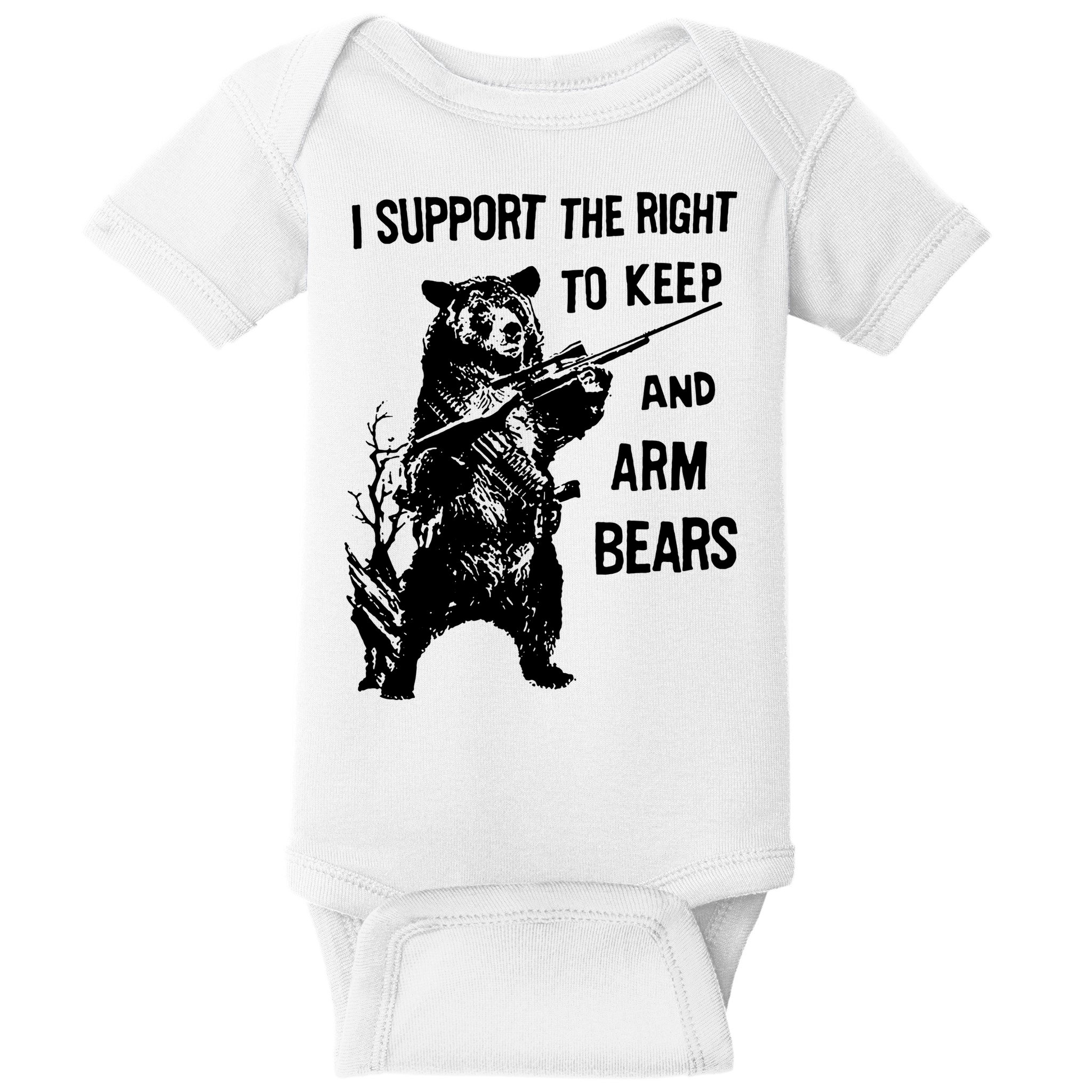 I Support The Right To Arm Bears T Shirt Funny Hunting T Shirt Saying Baby Bodysuit