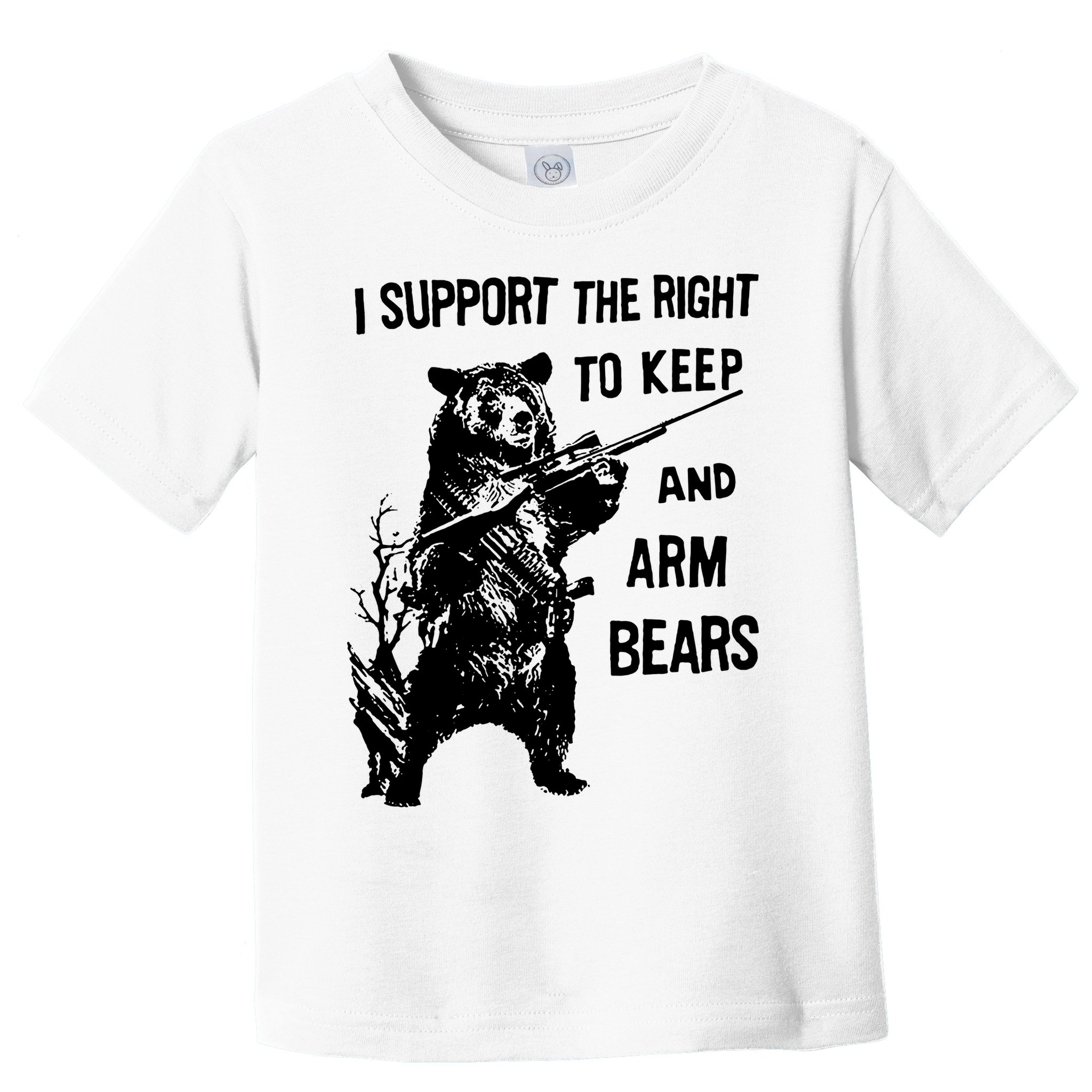 I Support The Right To Arm Bears T Shirt Funny Hunting T Shirt Saying Toddler T-Shirt