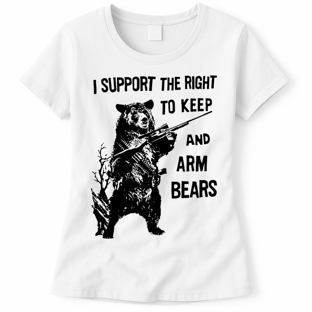 I Support The Right To Arm Bears T Shirt Funny Hunting T Shirt Saying Womens T-Shirt