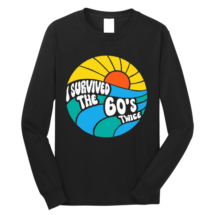 I Survived The 60s Twice Sixties 70th 70s Year Old Birthday Long Sleeve Shirt