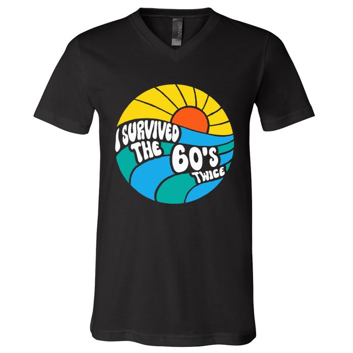 I Survived The 60s Twice Sixties 70th 70s Year Old Birthday V-Neck T-Shirt