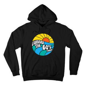 I Survived The 60s Twice Sixties 70th 70s Year Old Birthday Tall Hoodie