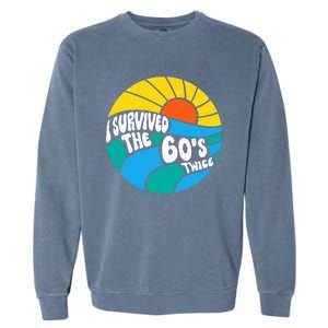 I Survived The 60s Twice Sixties 70th 70s Year Old Birthday Garment-Dyed Sweatshirt