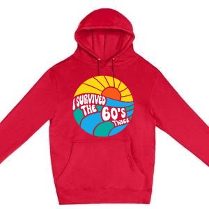 I Survived The 60s Twice Sixties 70th 70s Year Old Birthday Premium Pullover Hoodie