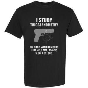 I Study Triggernometry Gun Pistol Funny Garment-Dyed Heavyweight T-Shirt