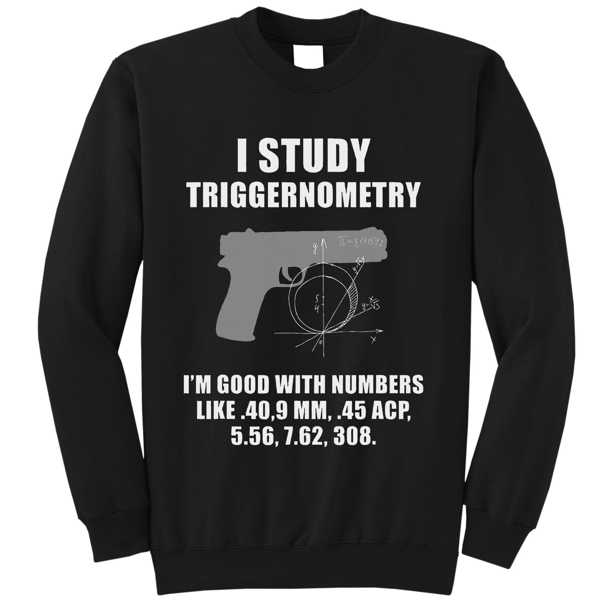 I Study Triggernometry Gun Pistol Funny Sweatshirt