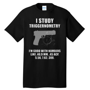 I Study Triggernometry Gun Pistol Funny Tall T-Shirt