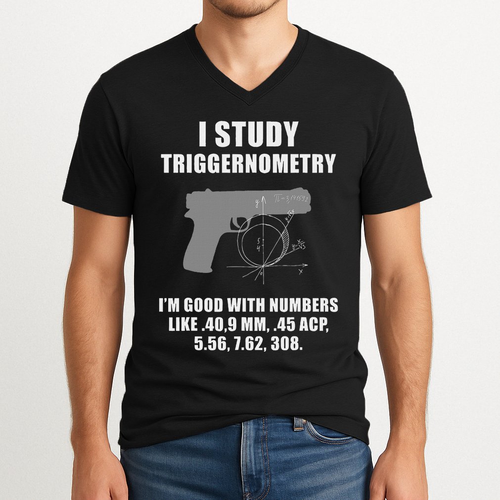 I Study Triggernometry Gun Pistol Funny V-Neck T-Shirt
